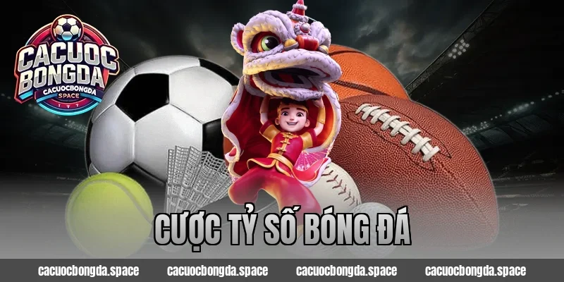 cược tỷ số bóng đá