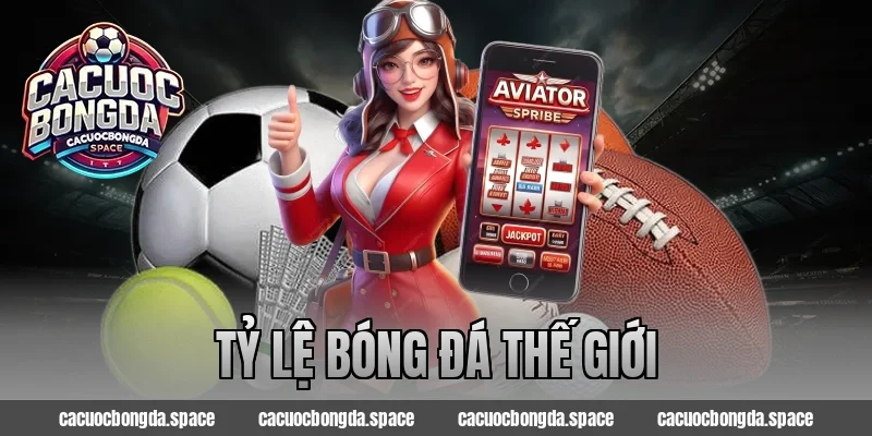 tỷ lệ bóng đá thế giới