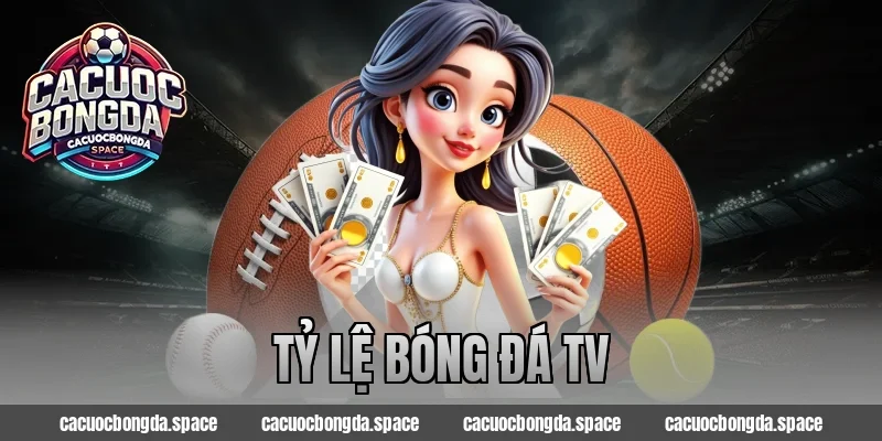 tỷ lệ bóng đá tv