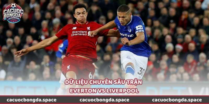 Dữ liệu chuyên sâu trận Everton vs Liverpool