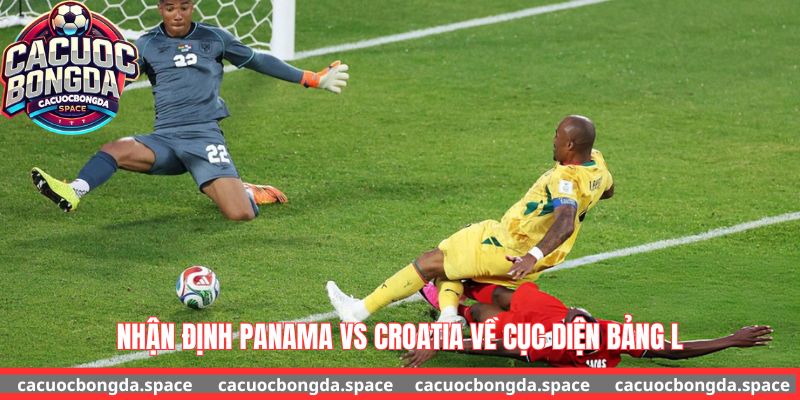 nhận định panama vs croatia về cục diện bảng L tại cá cược bóng đá