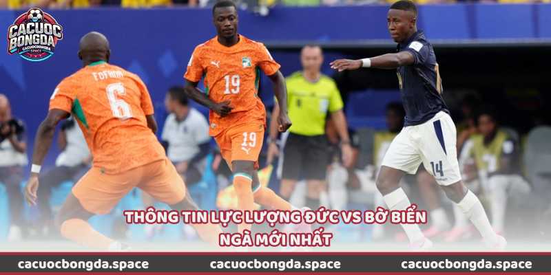 Thông tin lực lượng Đức vs Bờ Biển Ngà mới nhất